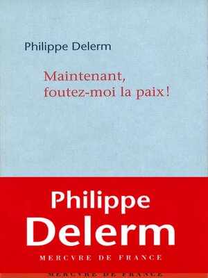 cover image of Maintenant, foutez-moi la paix !